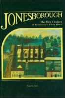 Jonesborough the First Century of Tennessee's First Town: The First Century of Tennessee's First Town, 1776-1876 0932807380 Book Cover