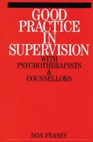 Good Practice in Supervision with Psychotherapists and Counsellors 1861563035 Book Cover