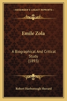 Emile Zola: A Biographical and Critical Study 1016660618 Book Cover