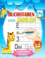 Buchstaben Und Zahlen Schreiben Lernen: Erste Buchstaben Und Zahlen Schreiben Lernen Und Üben - Schwungübungen Ab 3 Jahren ! Perfekt Geeignet Für Kinder Ab 4 Jahren B08CPDLSG6 Book Cover