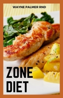 Zone Diet: The Ultimate Guide To Help You Loose Weight And Live Healthy B08CPBJ2KY Book Cover