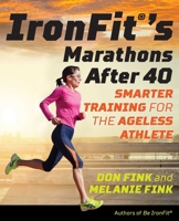 Ironfit's Mastering the Marathon: Time Efficient Training Secrets for the 40-Plus Athlete 1493026879 Book Cover