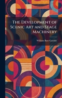The Development of Scenic Art and Stage Machinery 1025596129 Book Cover