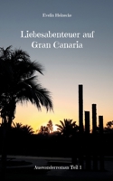Liebesabenteuer auf Gran Canaria: Auswanderroman Teil 1 3755710552 Book Cover
