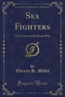 Sea Fighters: Navy Yarns Of The Great War 1104463571 Book Cover