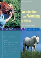 Vaccination & Worming of Horses: What You Need to Know (Cadmos Horse Guides) 3861279312 Book Cover