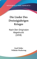 Die Lieder Des Dreissigjahrigen Krieges: Nach Den Originalen Abgedruckt (1858) 114522721X Book Cover