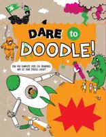 Dare to Doodle: Can You Complete Over 100 Drawings and Let Your Pencils Loose? 1783124709 Book Cover