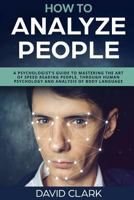 How to Analyze People: A Psychologist's Guide to Mastering the Art of Speed Read 1983432148 Book Cover
