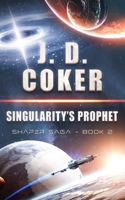 Singularity's Prophet: (Shaper Saga, Book 2) 1971641111 Book Cover