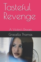 Tasteful Revenge: A Victim's Dream B0GTFPRSTZ Book Cover