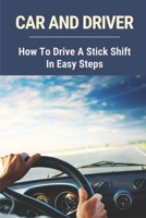 Car And Driver: How To Drive A Stick Shift In Easy Steps: Driving Stick On A Hill B09FCCMHFH Book Cover