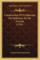 Construction D'Un Telescope Par Reflexion, De Mr. Newton (1741) 1160837538 Book Cover
