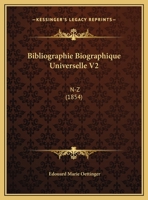 Bibliographie Biographique Universelle.T. II (N-Z) (A0/00d.1854) 2012525830 Book Cover