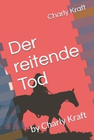Der reitende Tod: by Charly Kraft 1687004781 Book Cover