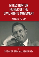 Myles Horton Father of the Civil Rights Movement: Myles to Go 1664137386 Book Cover