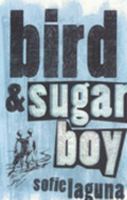 Bird & Sugar Boy B006KYX2SW Book Cover