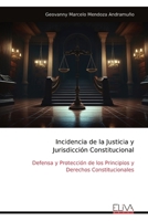 Incidencia de la Justicia y Jurisdicción Constitucional: Defensa y Protección de los Principios y Derechos Constitucionales (Spanish Edition) 9999313736 Book Cover