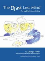 The Drink Less Mind: The Truth Behind Overdrinking 1903607744 Book Cover