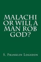 Malachi, or Will a Man Rob God? 1500966002 Book Cover