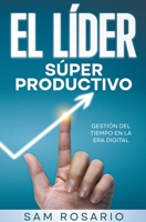 El Líder Súper Productivo: Gestión del Tiempo en la Era Digital B0CBDLH8XW Book Cover