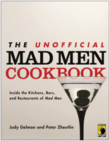 The Unofficial Mad Men Cookbook: Inside the Kitchens, Bars, and Restaurants of Mad Men 1936661411 Book Cover