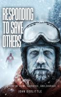 RESPONDING TO SAVE OTHERS: A STORY OF DUTY, SACRIFICE, AND COURAGE 1972982184 Book Cover