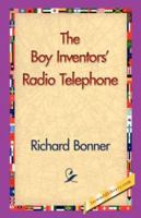 The Boy Inventors' Radio Telephone 151870543X Book Cover