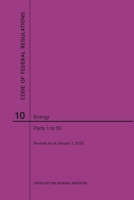 Code of Federal Regulations Title 10, Energy, Parts 1-50, 2020 1640247599 Book Cover