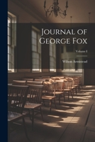 Journal of George Fox; Volume I 1021977136 Book Cover