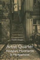 Artist Quarter: Modigliani, Montmartre  Montparnasse 1843681536 Book Cover