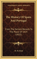 The History Of Spain And Portugal: From The Earliest Records To The Peace Of 1814 1166322149 Book Cover