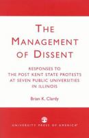 The Management of Dissent: Responses to the Post Kent State Protests at Seven Public Universities in Illinois 0761824022 Book Cover