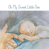 Oh My Sweet Little One B08ZW6N8CP Book Cover