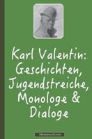 Karl Valentin: Geschichten, Jugendstreiche, Monologe & Dialoge 179899416X Book Cover