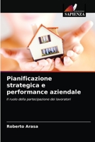 Pianificazione strategica e performance aziendale: Il ruolo della partecipazione dei lavoratori 6202758198 Book Cover
