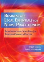 Business and Legal Essentials for Nurse Practitioners: From Negotiating Your First Job Through Owning a Practice 0323036104 Book Cover