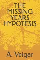 THE MISSING YEARS HYPOTESIS B0G3WX7GF7 Book Cover