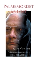 Palmemordet är löst: Gärningsmannens egen berättelse (Swedish Edition) 9181143915 Book Cover