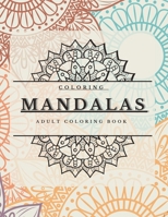 Coloring Mandalas: Adult Coloring Book B0BR6YC5S5 Book Cover