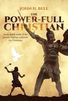 The Power-Full Christian: An in-depth study of the powers God has ordained for Christians 164458848X Book Cover