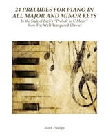 24 Preludes for Piano in All Major and Minor Keys: In the Style of Bach's Prelude in C Major from The Well-Tempered Clavier 1974609634 Book Cover