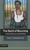 The Spirit of Mourning: History, Memory and the Body 1107648831 Book Cover