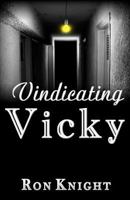 Vindicating Vicky 1477536639 Book Cover