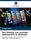 Der Einsatz von sozialen Netzwerken in Startups: Wie nutzt ein Startup seine beruflichen und persönlichen sozialen Netzwerke? 6203209635 Book Cover