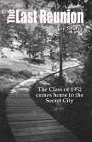 The Last Reunion: The Class of 1952 Comes Home to the Secret City 2nd Edition 0692012338 Book Cover