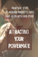 Attracting Your Powermate: Practical Steps To Increase Magnetic Force And Align With Each Other: Stepparenting & Blended Families null Book Cover