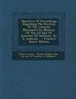 Narrative Of Proceedings Regarding The Erection Of The Leicester Monument [in Memory Of The 1st Earl Of Leicester Of Holkham, By R. Leamon] 1022278746 Book Cover