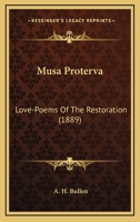 Musa proterva: Love-poems of the restoration 1241038945 Book Cover