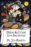 Phigg & Clyde Save Breakfast 1724166808 Book Cover